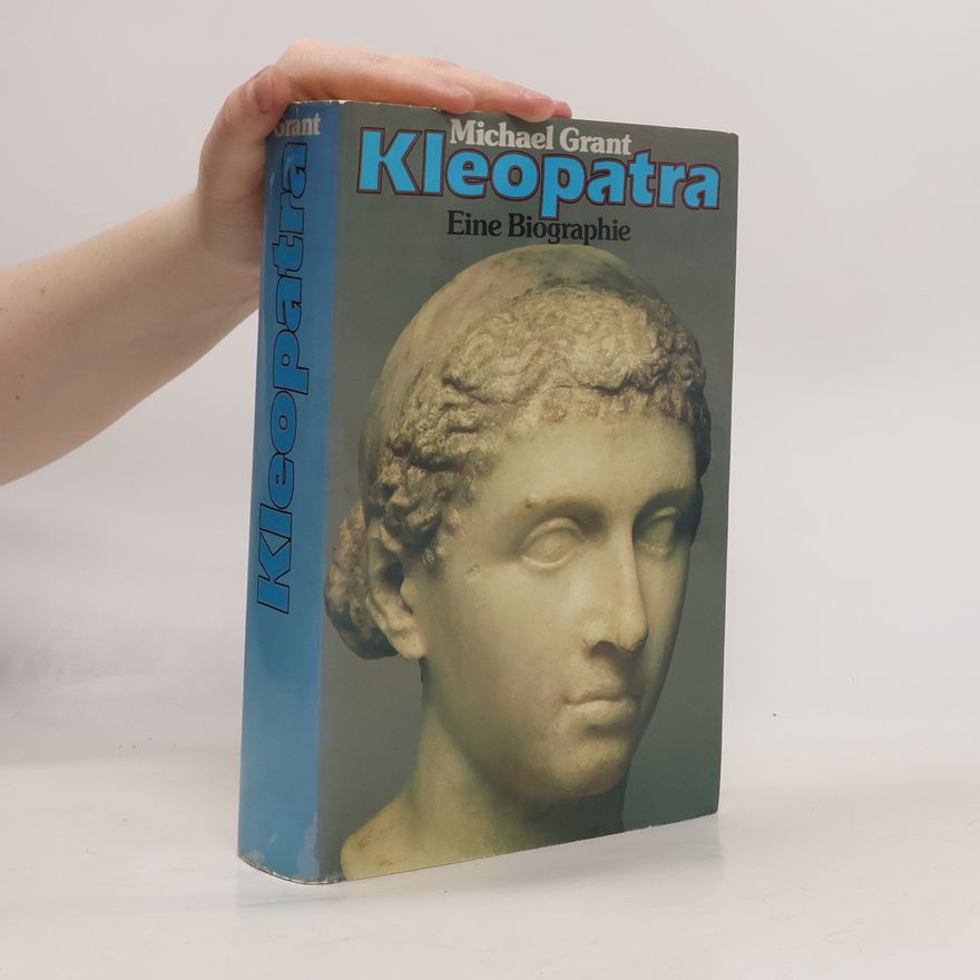 Michael Grant Kleopatra. Eine Biographie