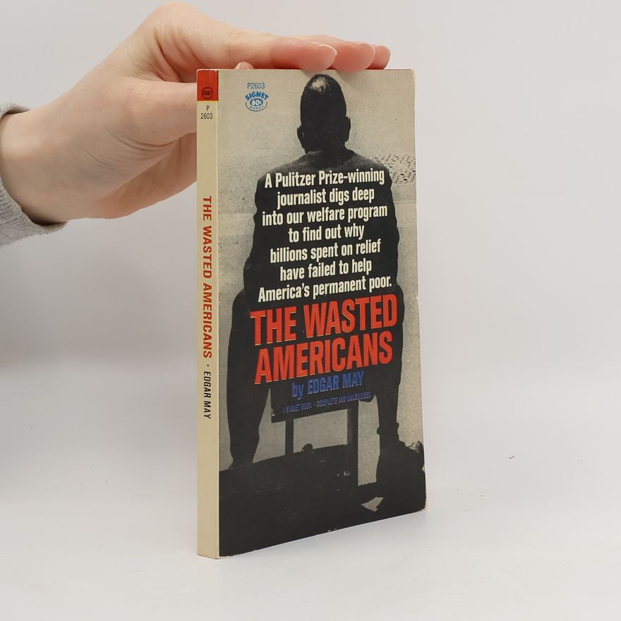 Edgar May The Wasted Americans
