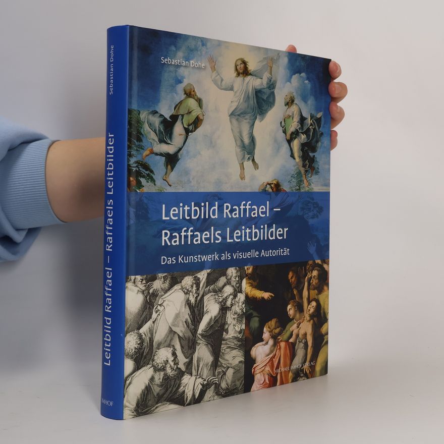 Sebastian Dohe Leitbild Raffael - Raffaels Leitbilder