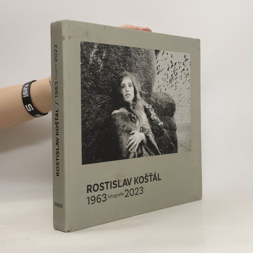 Rostislav Košťál Rostislav Košťál: Fotografie 1963 – 2023
