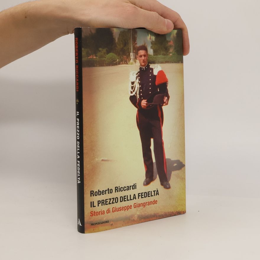 Roberto Riccardi Il prezzo della fedeltà. Storia di Giuseppe Giangrande