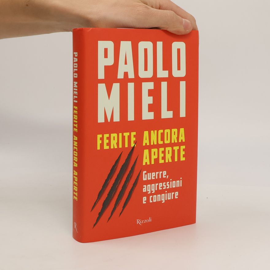 Paolo Mieli Ferite ancora aperte. Guerre, aggressioni e congiure