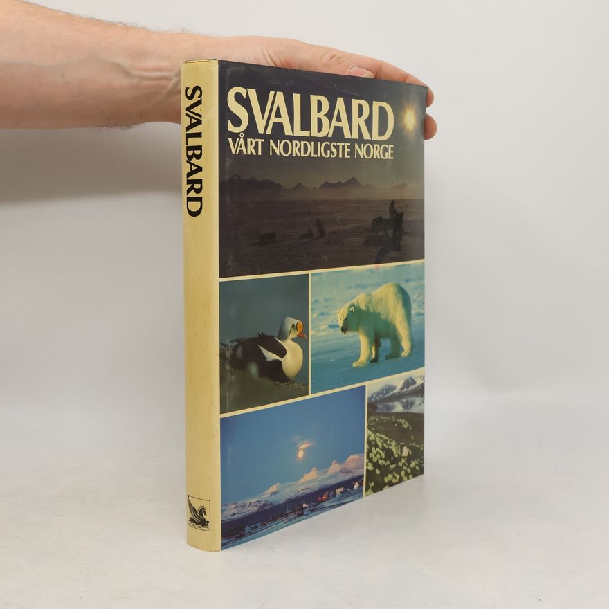 Unknown Author Svalbard, vårt nordligste Norge (Norwegian Edition)