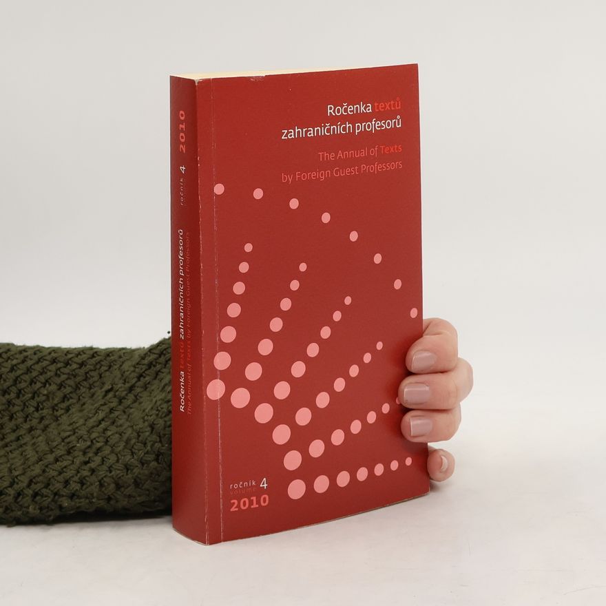 Autorenkollektiv The Annual of Texts by Foreign Guest Professors / Ročenka textů zahraničních profesorů: volume 4, 2010