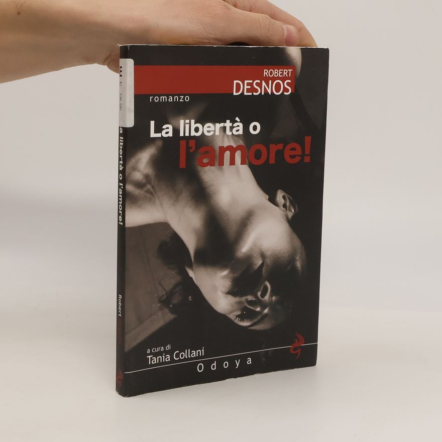Robert Desnos La libertà o l'amore!