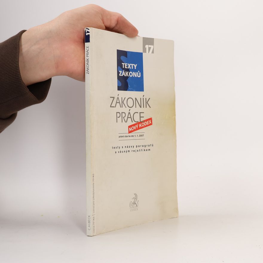 Kolektiv autorů Texty zákonů - 17: Zákoník práce