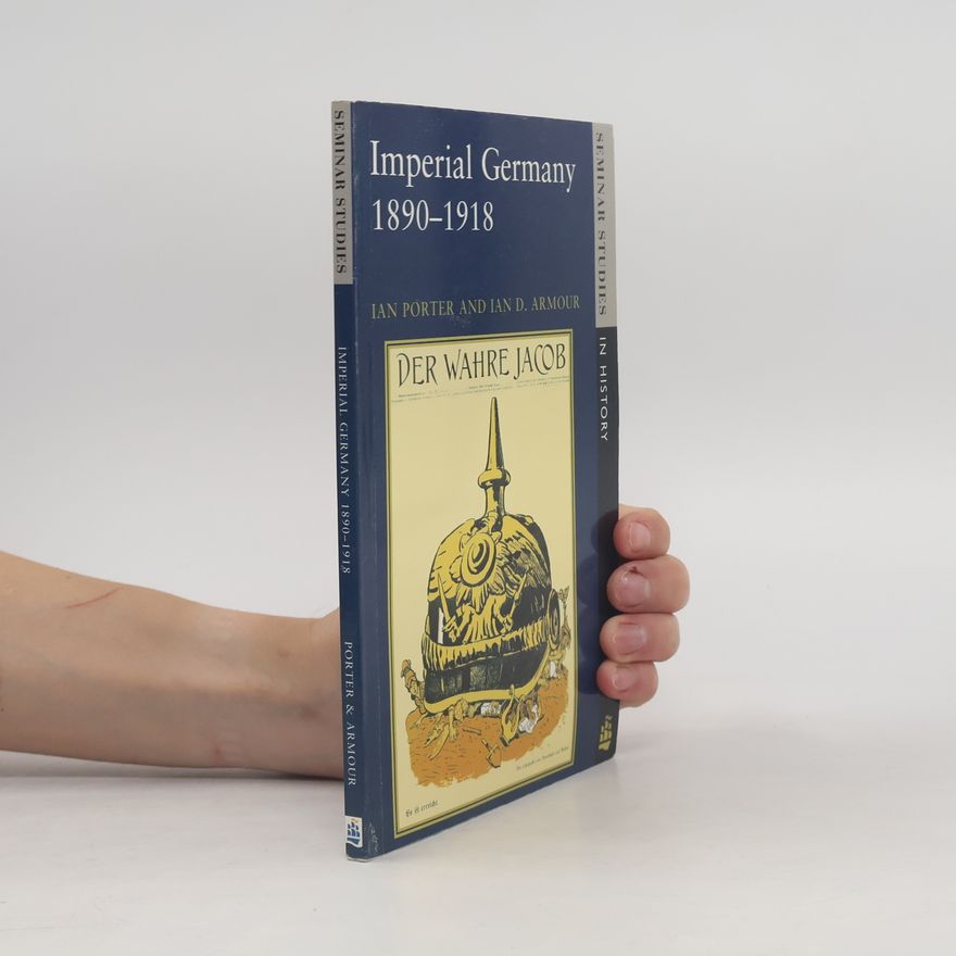 Ian D Armour Seminar Studies in History: Imperial Germany 1890 - 1918