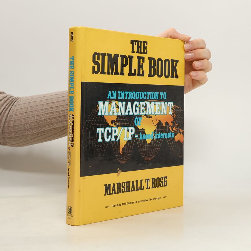 Marshall T. Rose The Simple Book. An Introduction to Management of TCP/IP-Based Internets