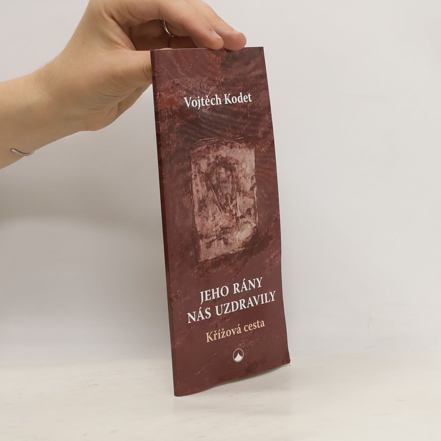 Vojtěch Kodet Jeho rány nás uzdravily