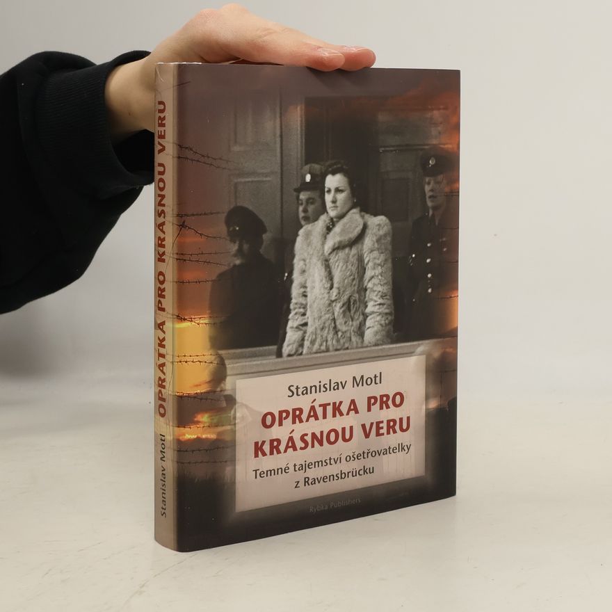 Stanislav Motl Oprátka pro krásnou Veru : temné tajemství ošetřovatelky z Ravensbrücku
