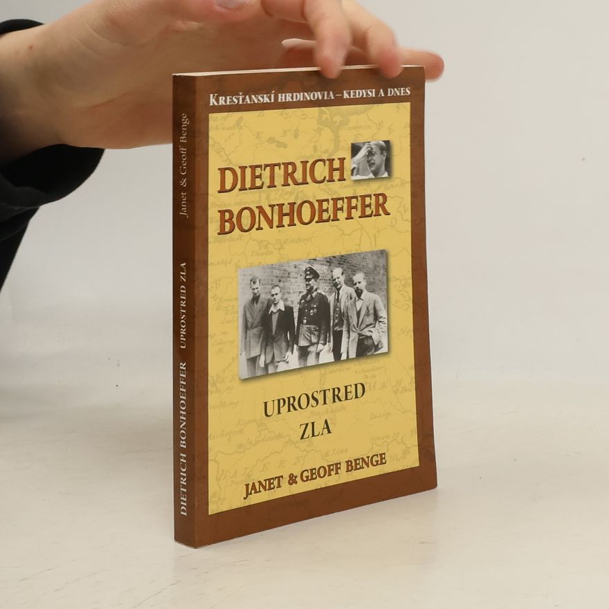 Geoff Benge Dietrich Bonhoeffer. Uprostred zla