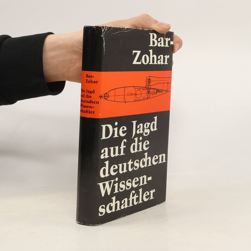 Michael Bar-Zohar Die Jagd auf die deutschen Wissenschaftler