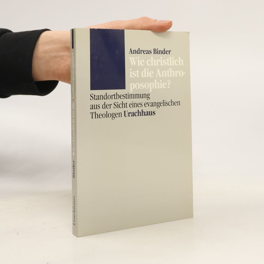 Andreas Binder Wie christlich ist die Anthroposophie?