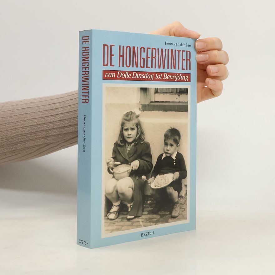 Henri A. van der Zee De hongerwinter