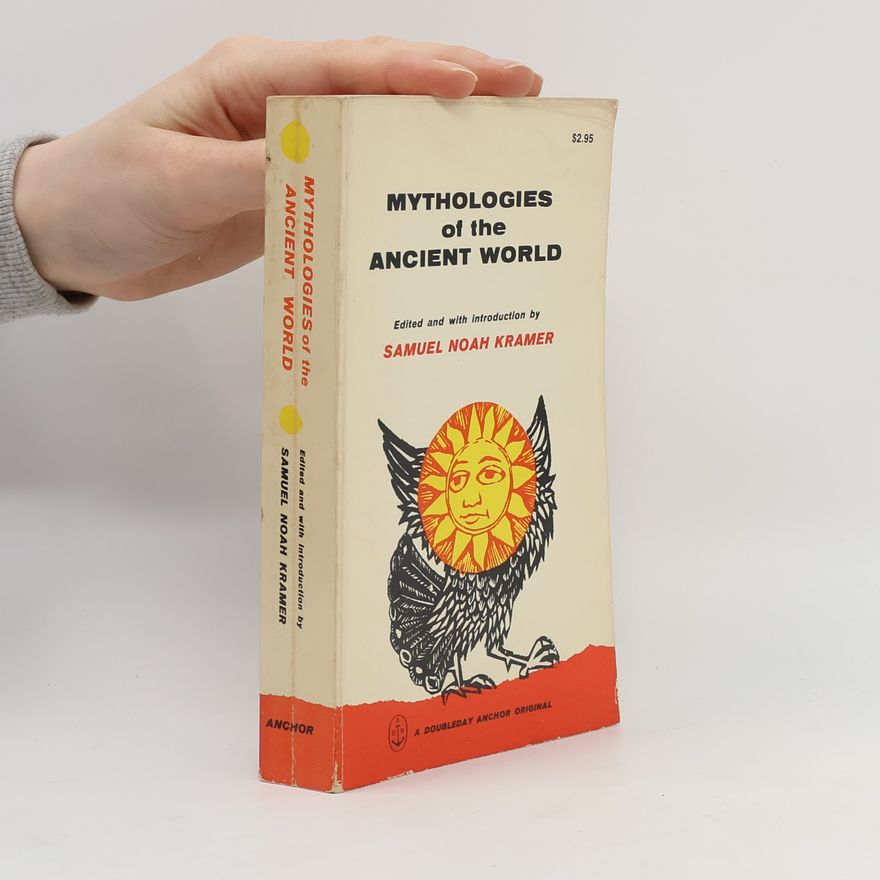 Samuel Noah Kramer Mythologies of the Ancient World
