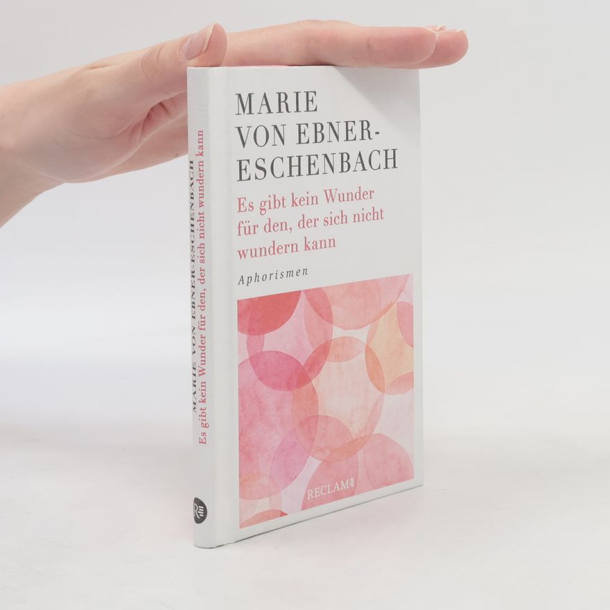 Marie von Ebner-Eschenbach Es gibt kein Wunder für den, der sich nicht wundern kann