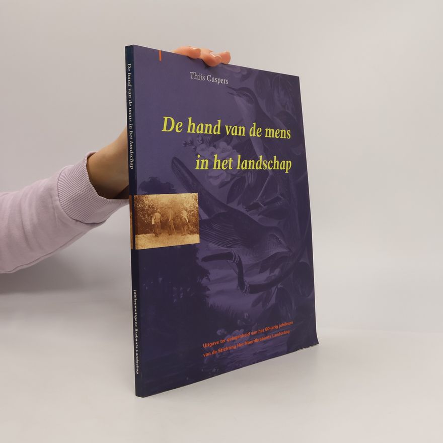 Stichting Het Noordbrabants Landschap De hand van de mens in het landschap