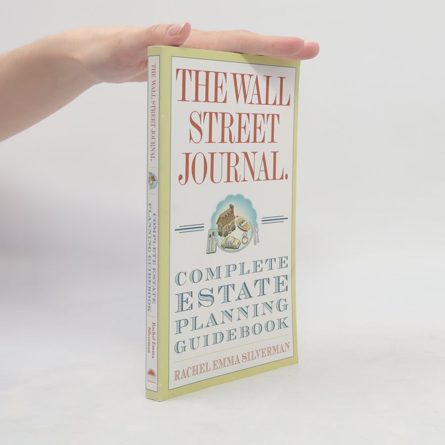 Rachel Emma Silverman Wall Street Journal Guides: The Wall Street Journal Complete Estate-Planning Guidebook