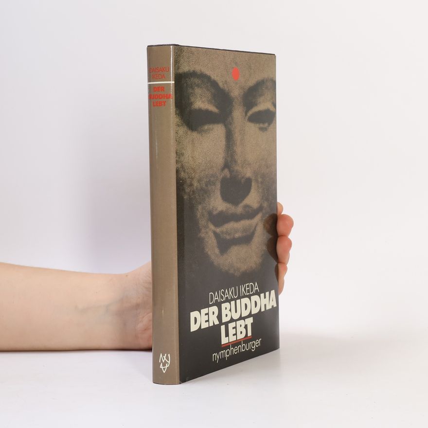 Daisaku Ikeda Der Buddha lebt