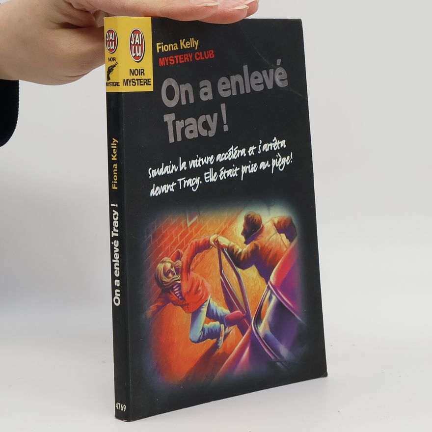 Fiona Kelly Mystery Club 6. On a enlevé Tracy!