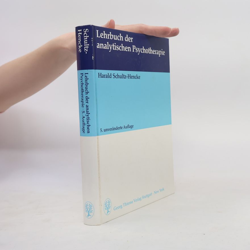 Harald Schultz-Hencke Lehrbuch der analytischen Psychotherapie - 5. unveränderte Auflage