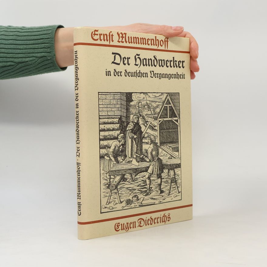 Ernst Mummenhoff Der Handwerker in der deutschen Vergangenheit