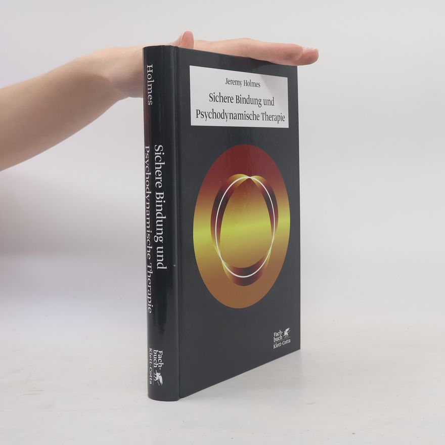Jeremy Holmes Sichere Bindung und psychodynamische Therapie