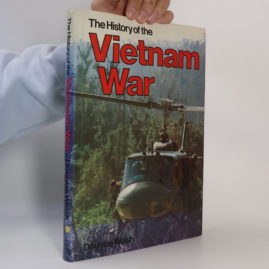 Douglas Welsh The History of the Vietnam War