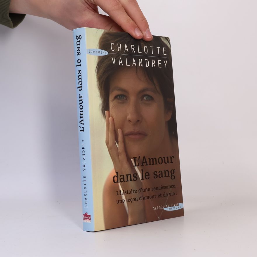 Charlotte Valandrey L'amour dans le sang