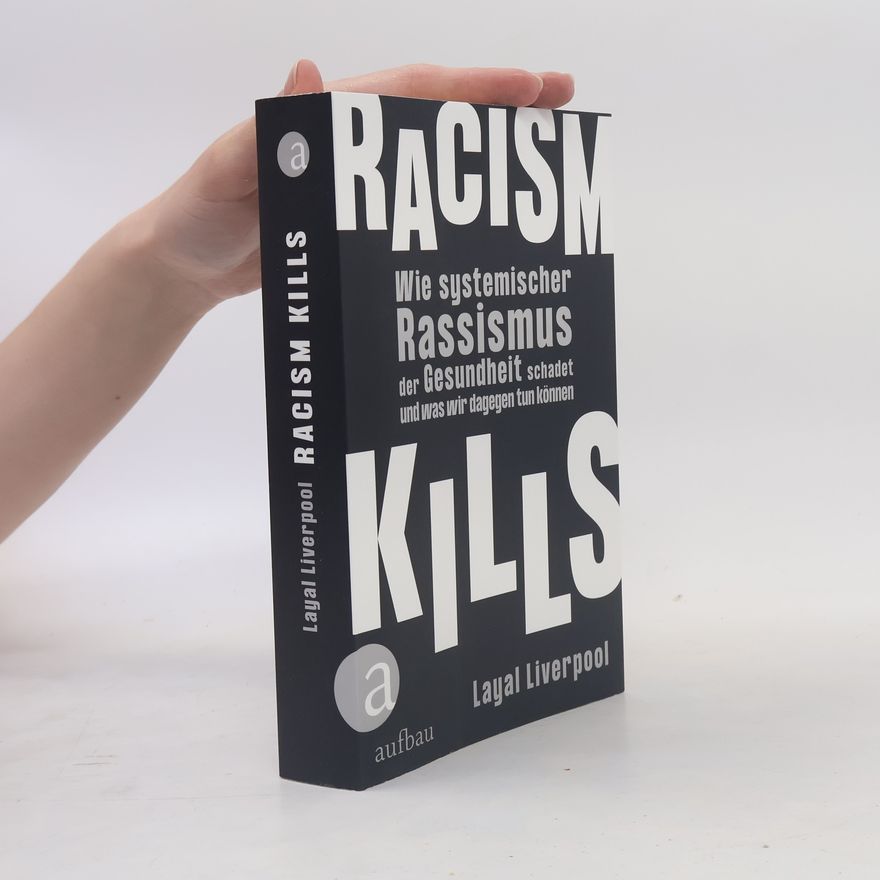 Layal Liverpool Racism kills. Wie systemischer Rassismus der Gesundheit schadet und was wir dagegen tun können