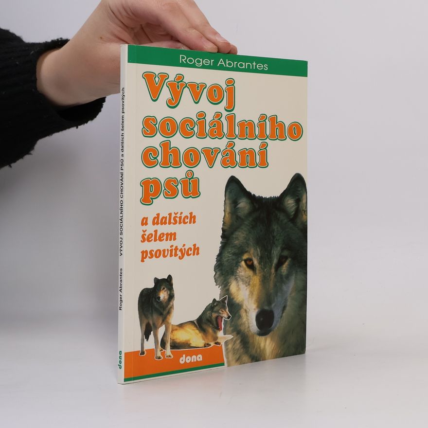 Roger Abrantes Vývoj sociálního chování psů a dalších šelem psovitých