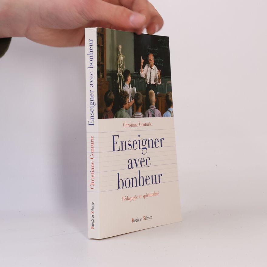 Christiane Conturie Enseigner avec bonheur ; Pédagogie et spiritualité