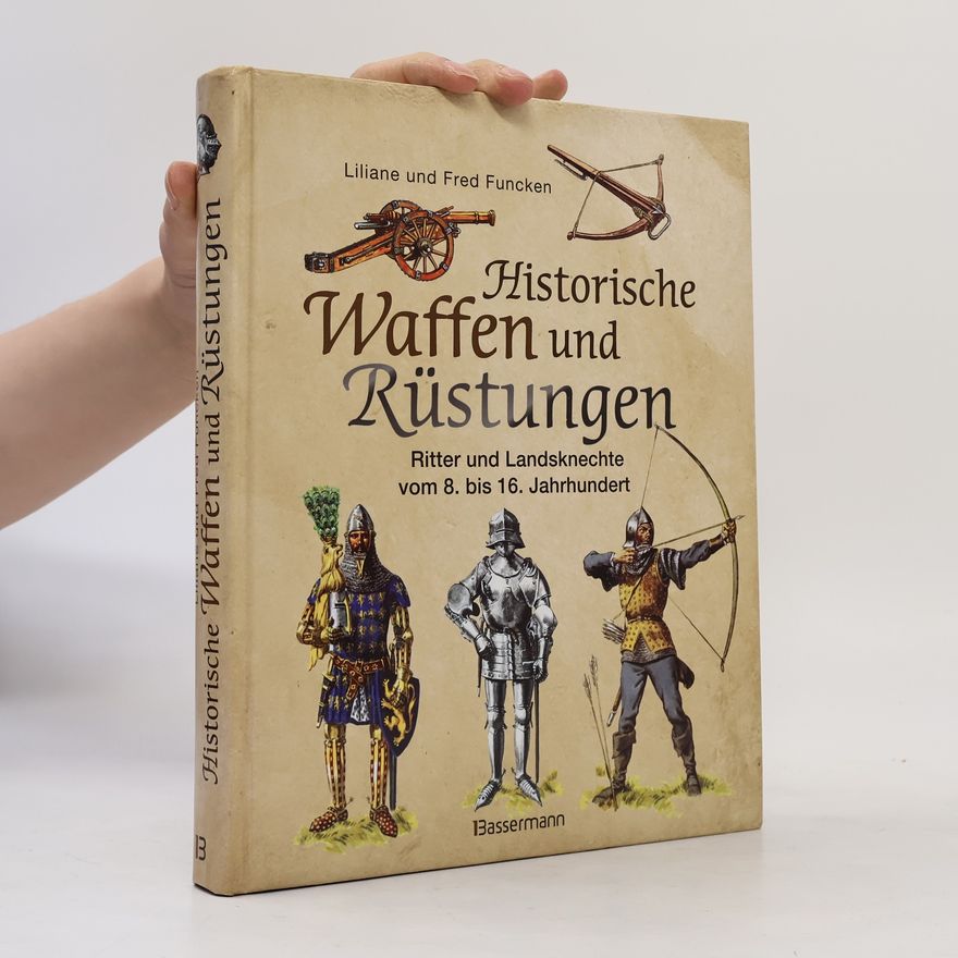Liliane Funcken Historische Waffen und Rüstungen