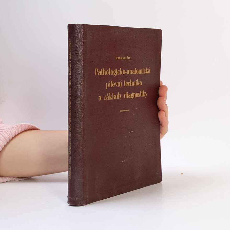 Heřman Šikl Pathologicko-anatomická pitevní technika a základy diagnostiky