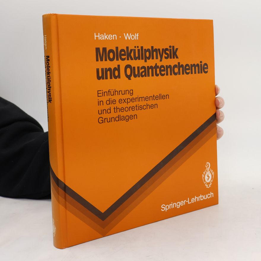 Hermann Haken Springer-Lehrbuch: Molekülphysik und Quantenchemie
