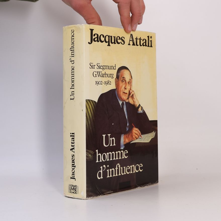 Jacques Attali Sir Siegmund G. Warburg (1902-1982)