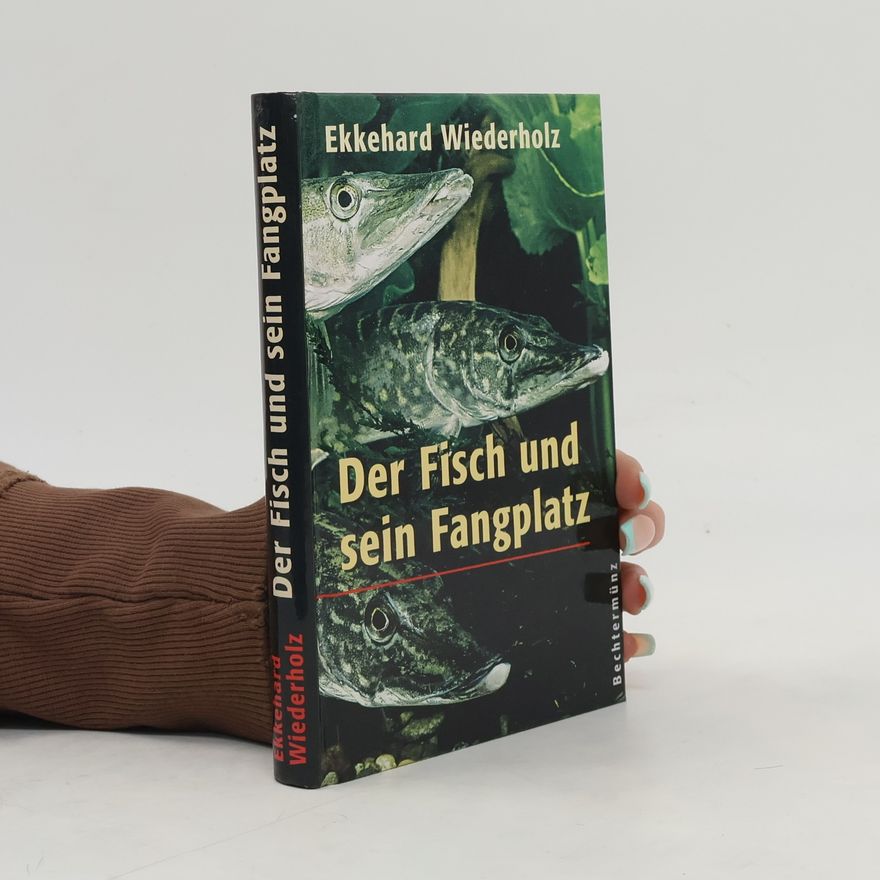 Ekkehard Wiederholz Der Fisch und sein Fangplatz