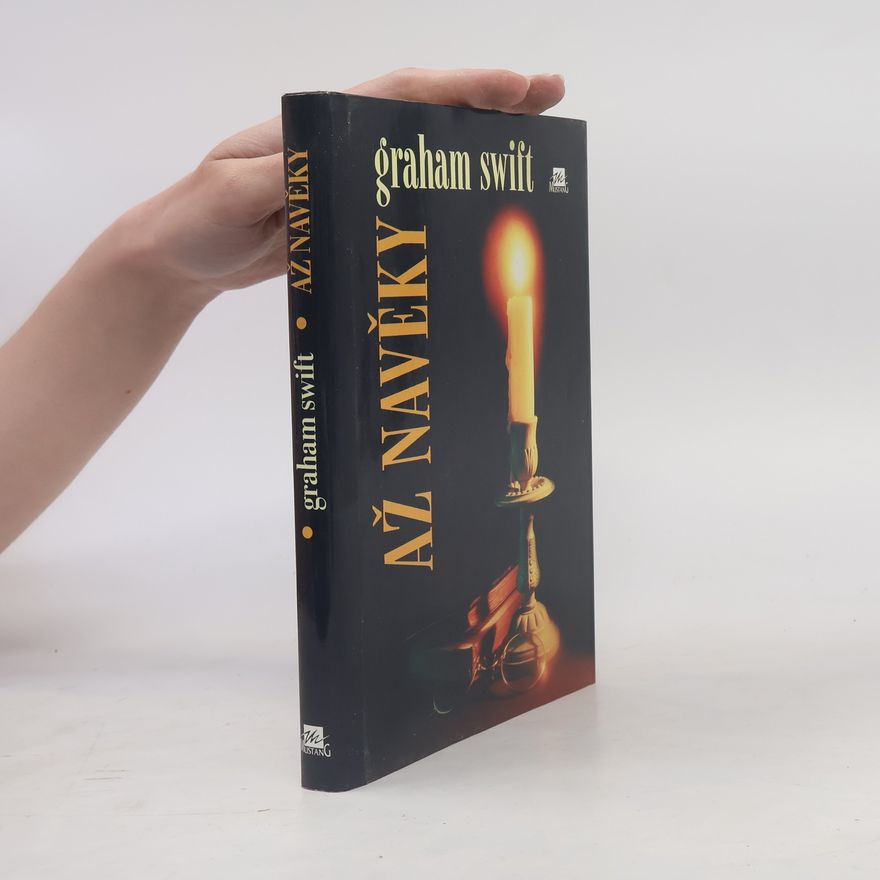 Graham Swift Až navěky