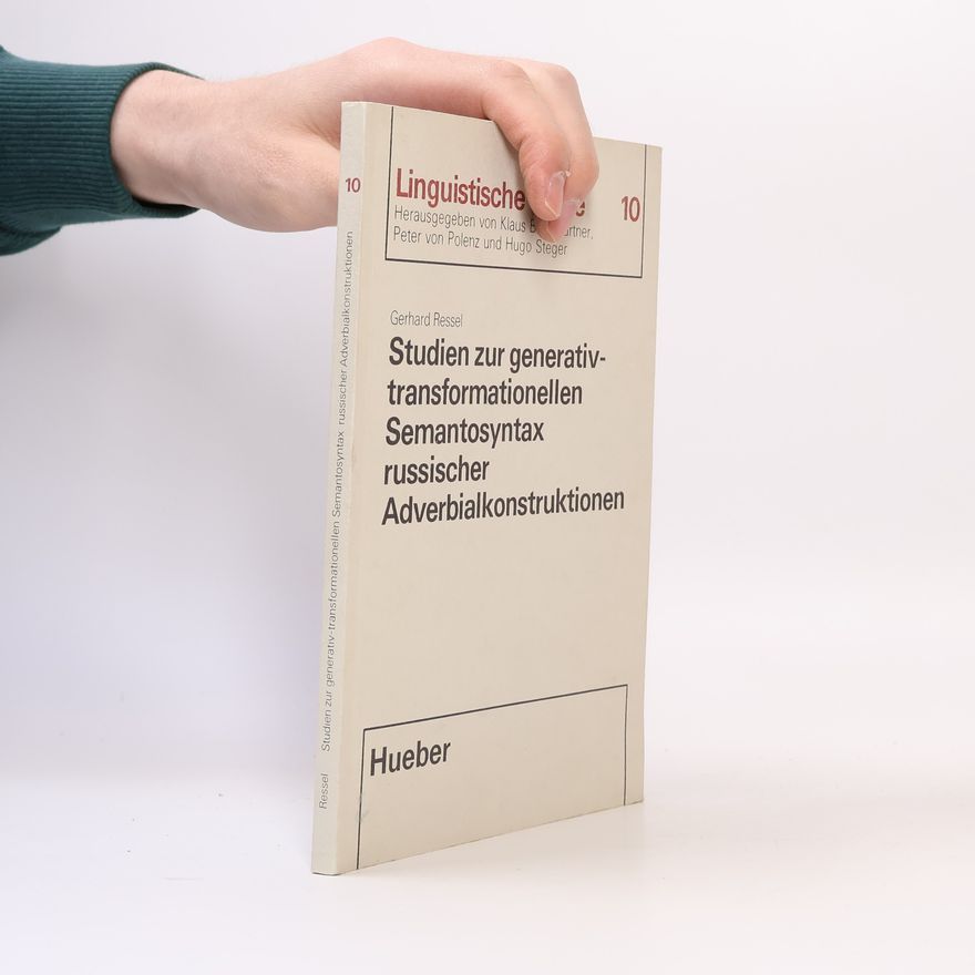 Gerhard Ressel Studien zur generativ-transformationellen Semantosyntax russischer Adverbialkonstruktionen
