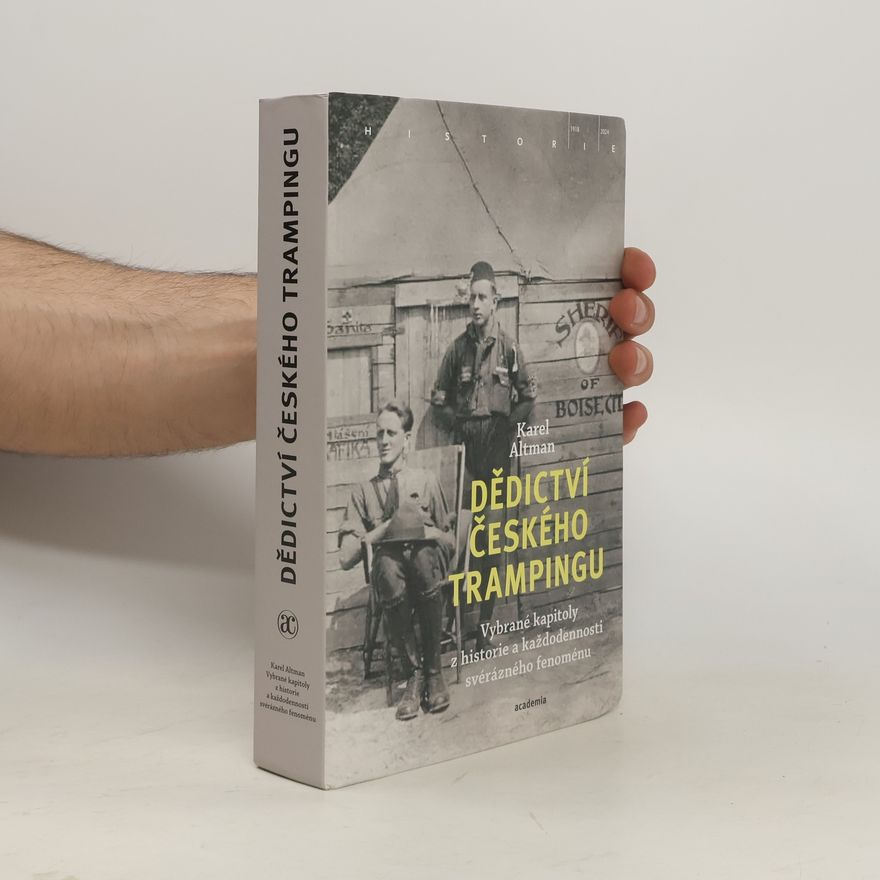 Karel Altman Dědictví českého trampingu . Vybrané kapitoly z historie a každodennosti svérázného fenoménu