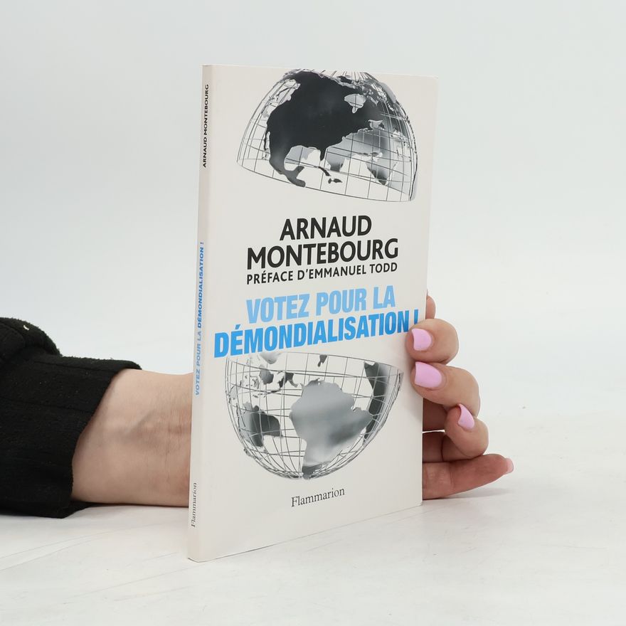Arnaud Montebourg Votez pour la démondialisation !