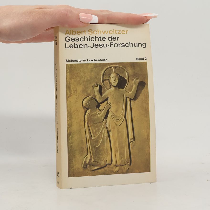Albert Schweitzer Geschichte der Leben-Jesu Forschung