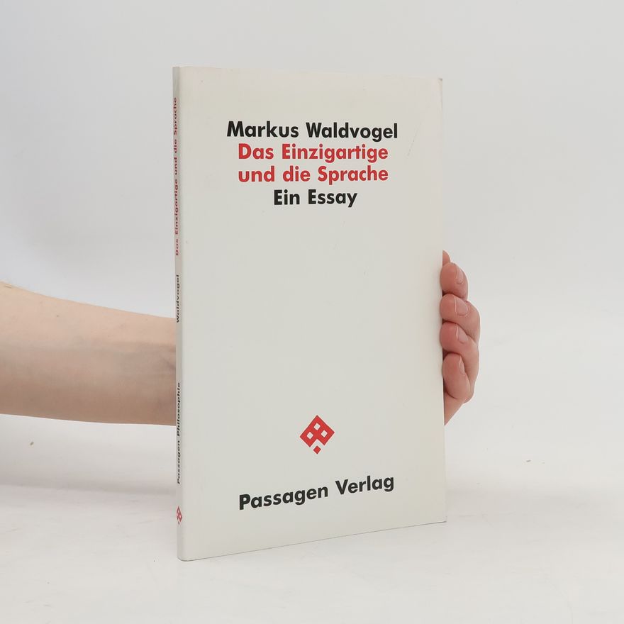 Markus Waldvogel Passagen Philosophie: Das Einzigartige und die Sprache