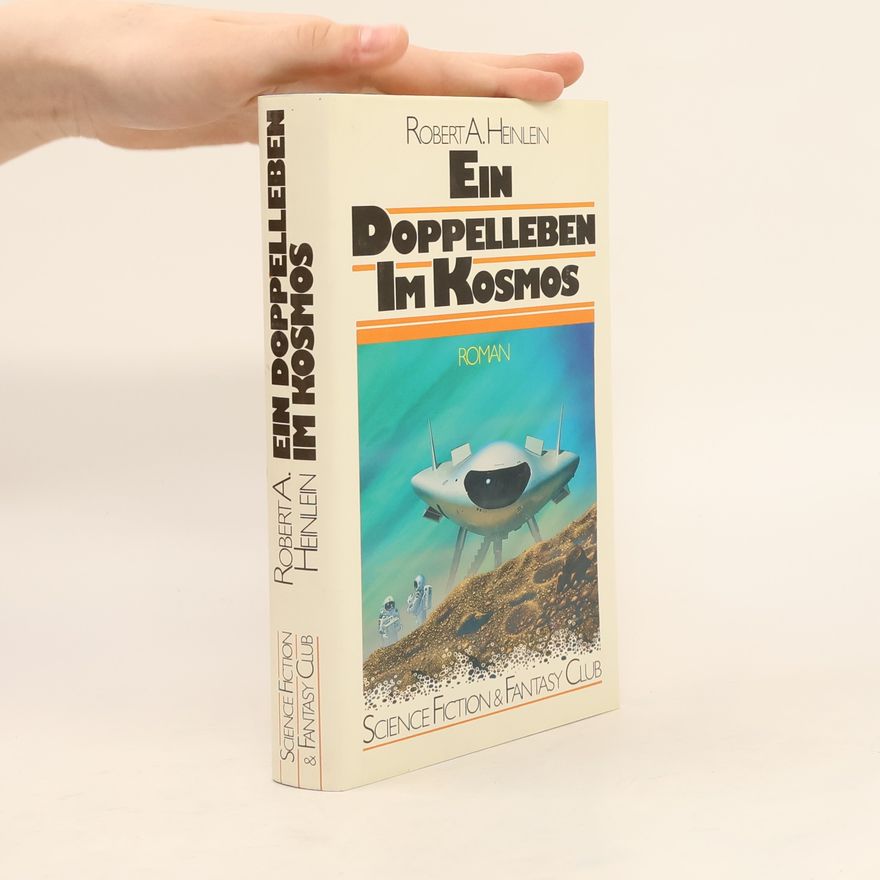 Robert A. Heinlein Ein Doppelleben im Kosmos