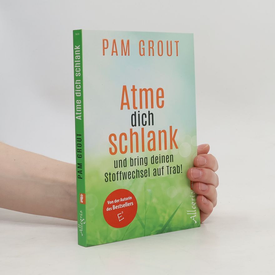 Pam Grout Atme dich schlank und bring deinen Stoffwechsel auf Trab!