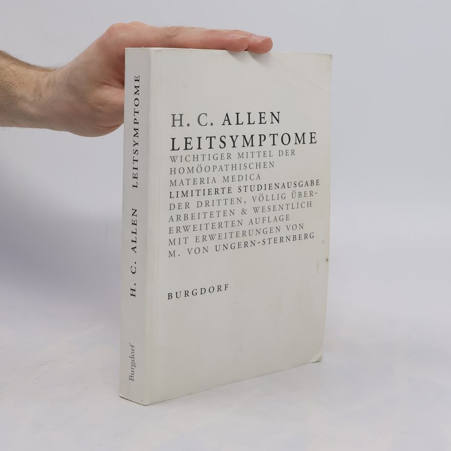 M. von Ungern-Sternberg Leitsymptome wichtiger Mittel der homöopathischen Materia Medica - Limitierte Studienausgabe der dritten, völlig überarbeiteten & wesentlich erweiterten Auflage