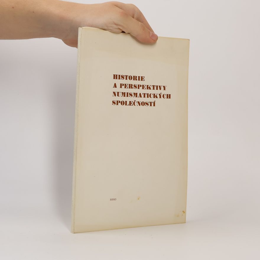 Autorenkollektiv Historie a perspektivy numismatických společností