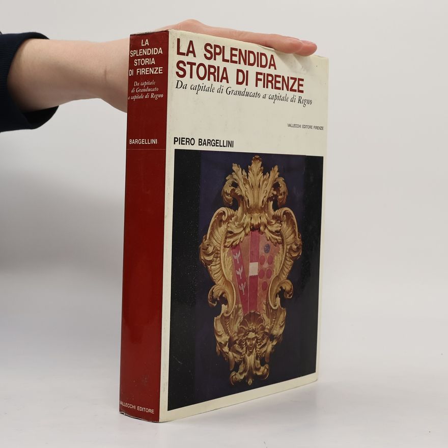 Piero Bargellini La splendida storia di Firenze