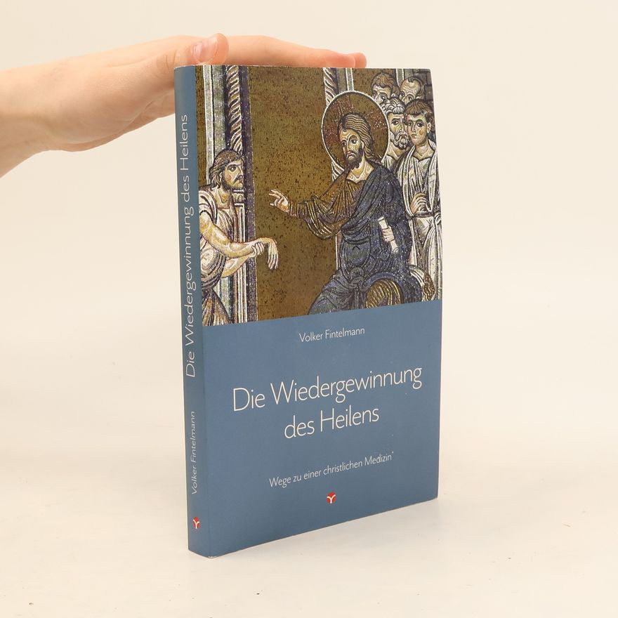 Volker Fintelmann Die Wiedergewinnung des Heilens
