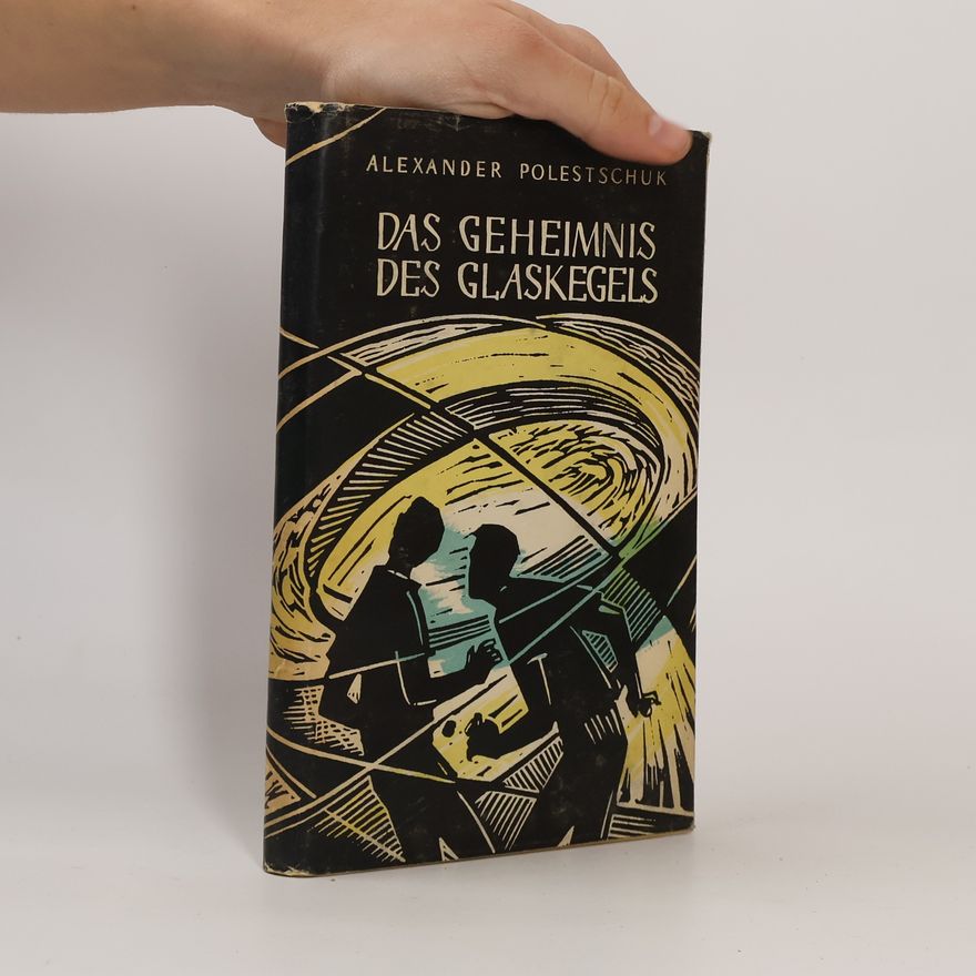 Aleksandr Lazarevič Poleščuk Das Geheimnis des Glaskegels